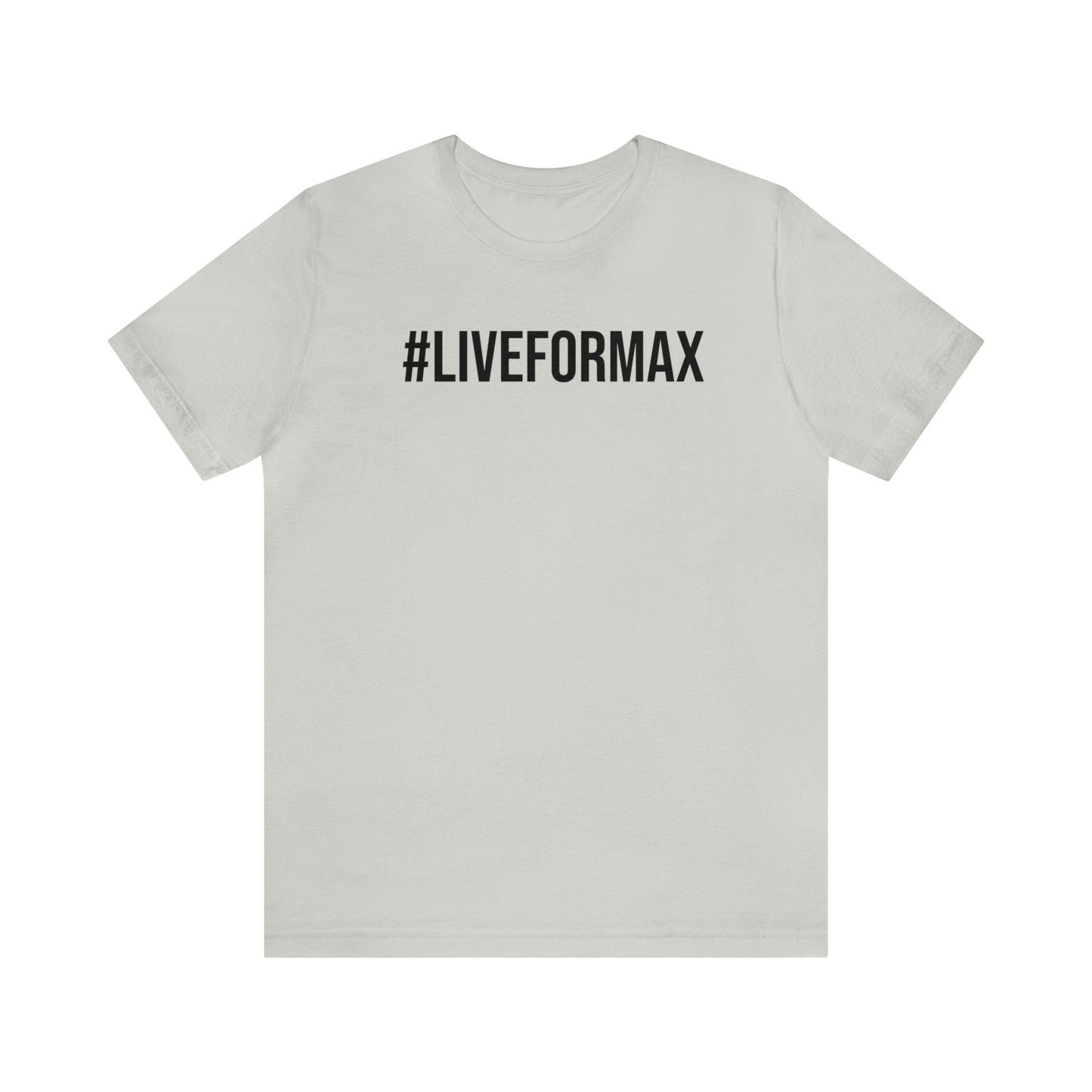 #LIVEFORMAX Unisex Jersey Short Sleeve Tee