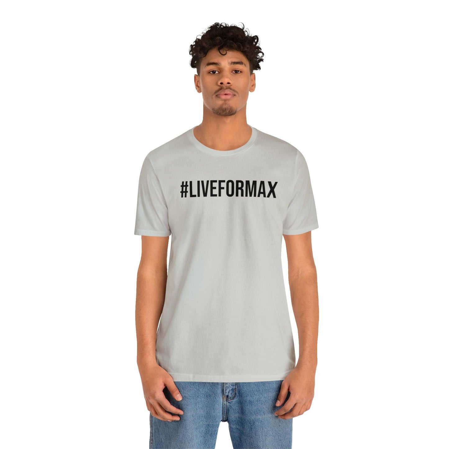 #LIVEFORMAX Unisex Jersey Short Sleeve Tee