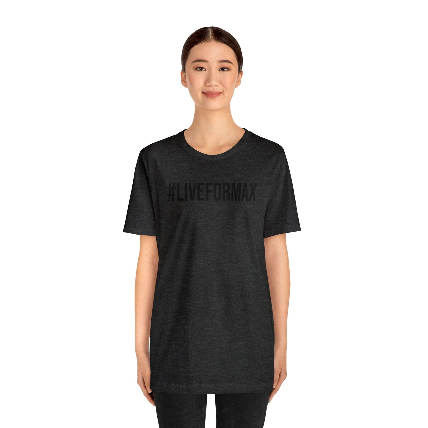 #LIVEFORMAX Unisex Jersey Short Sleeve Tee