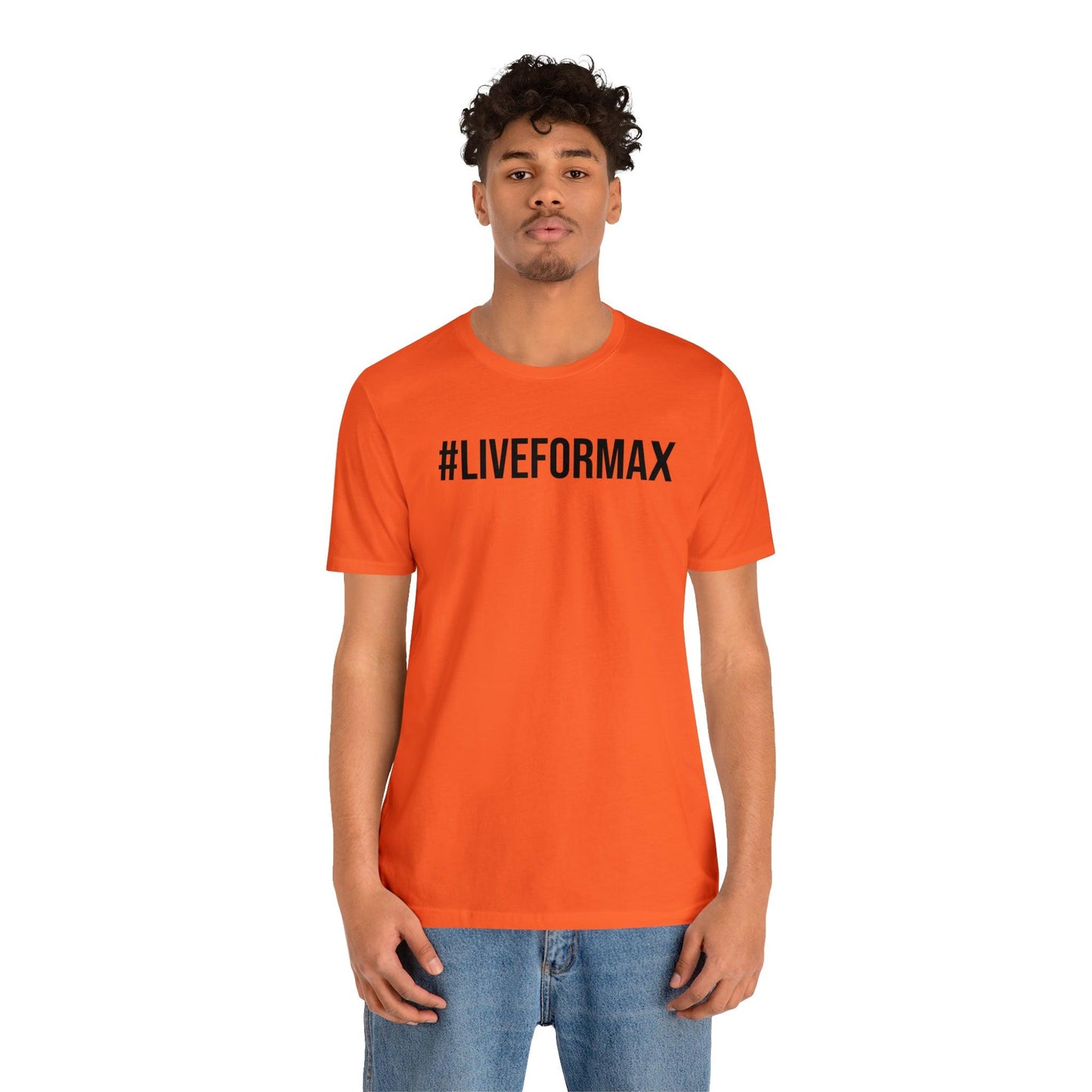 #LIVEFORMAX Unisex Jersey Short Sleeve Tee