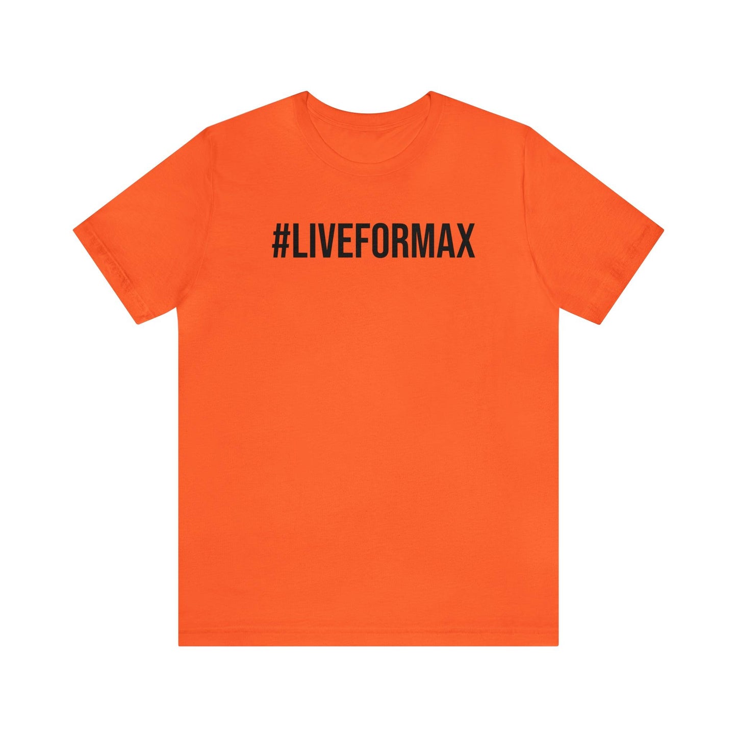 #LIVEFORMAX Unisex Jersey Short Sleeve Tee