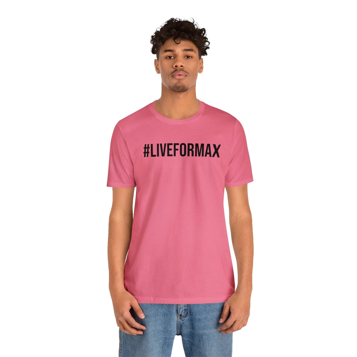 #LIVEFORMAX Unisex Jersey Short Sleeve Tee