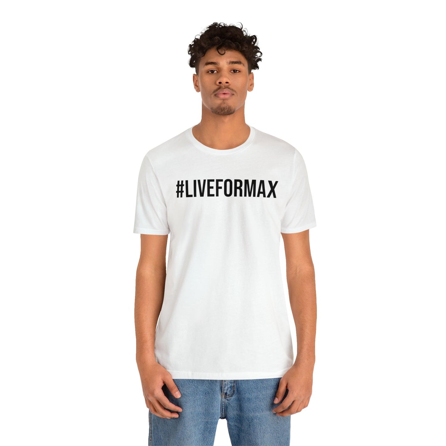 #LIVEFORMAX Unisex Jersey Short Sleeve Tee