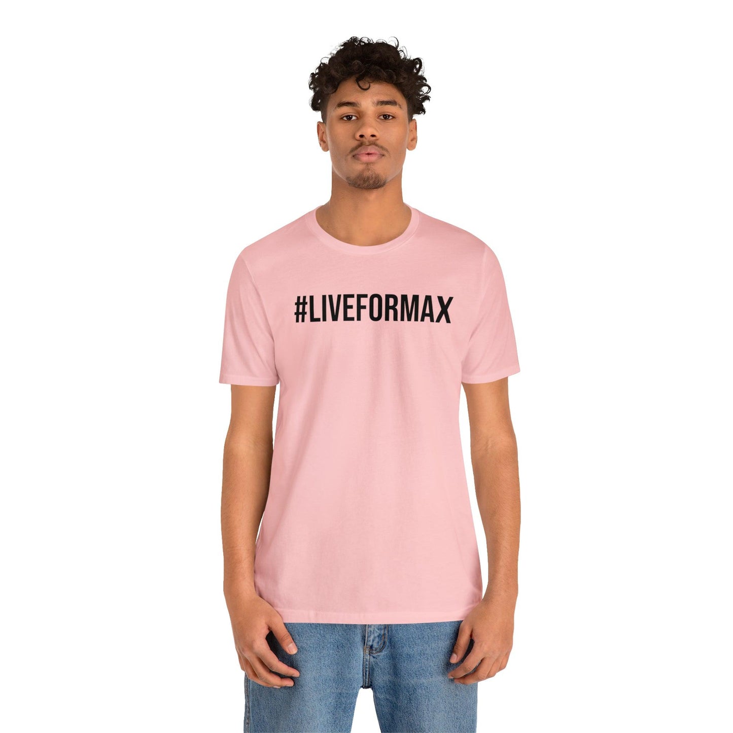 #LIVEFORMAX Unisex Jersey Short Sleeve Tee