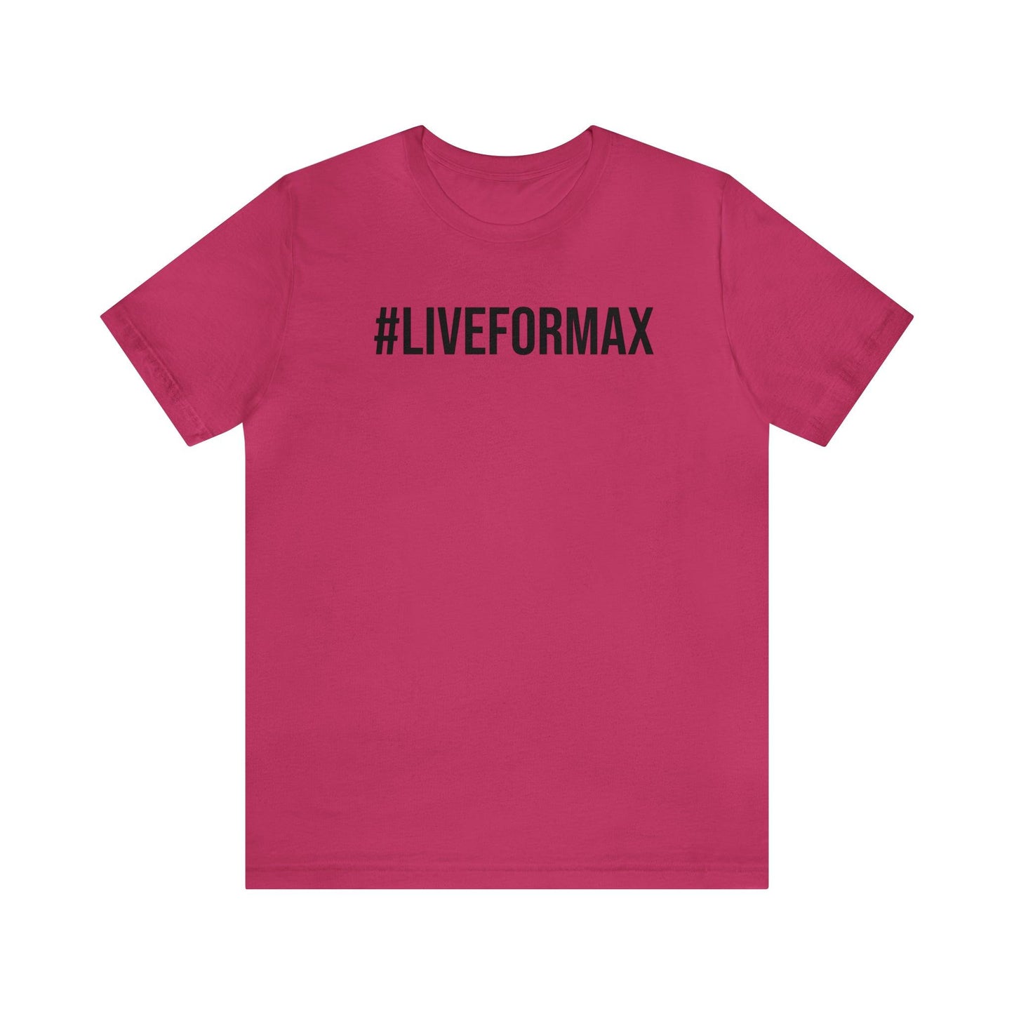 #LIVEFORMAX Unisex Jersey Short Sleeve Tee