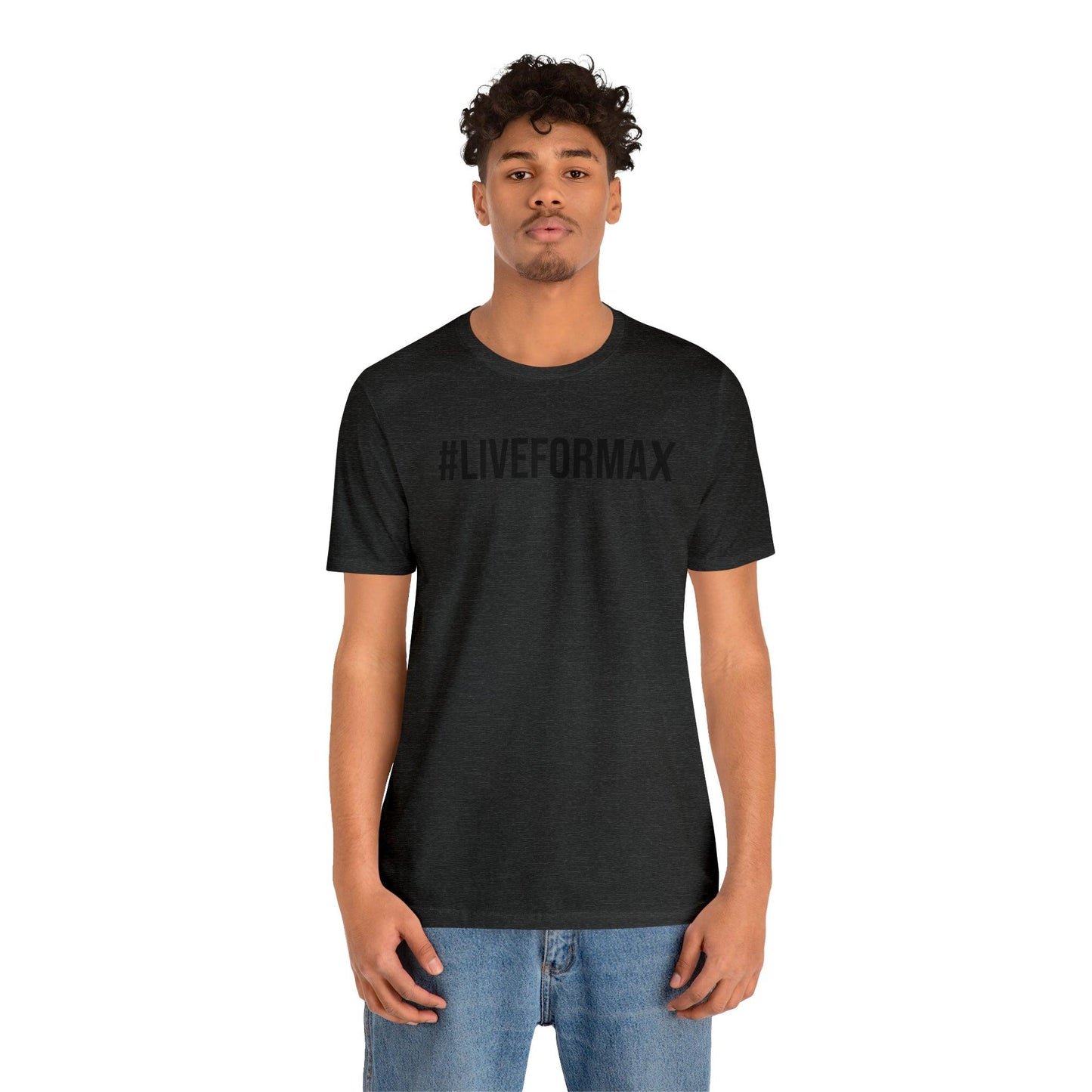 #LIVEFORMAX Unisex Jersey Short Sleeve Tee