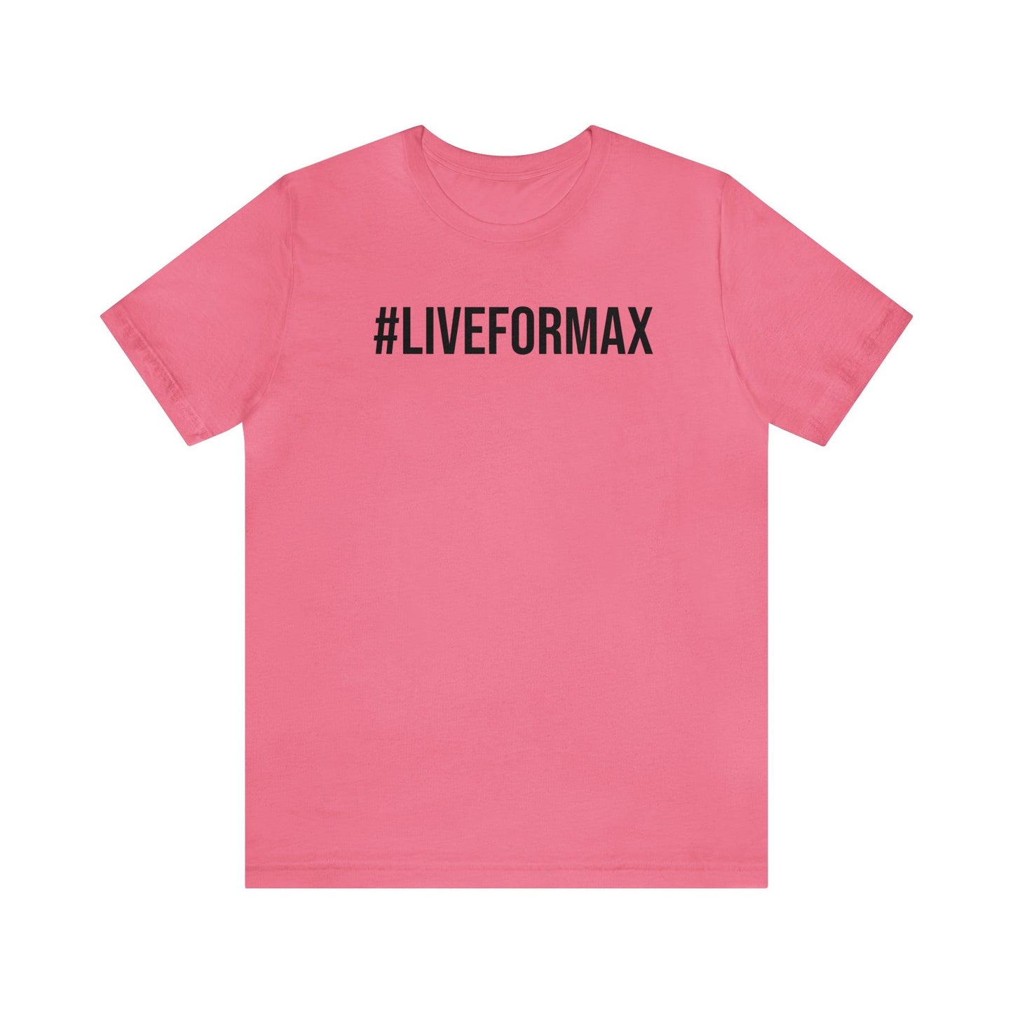 #LIVEFORMAX Unisex Jersey Short Sleeve Tee