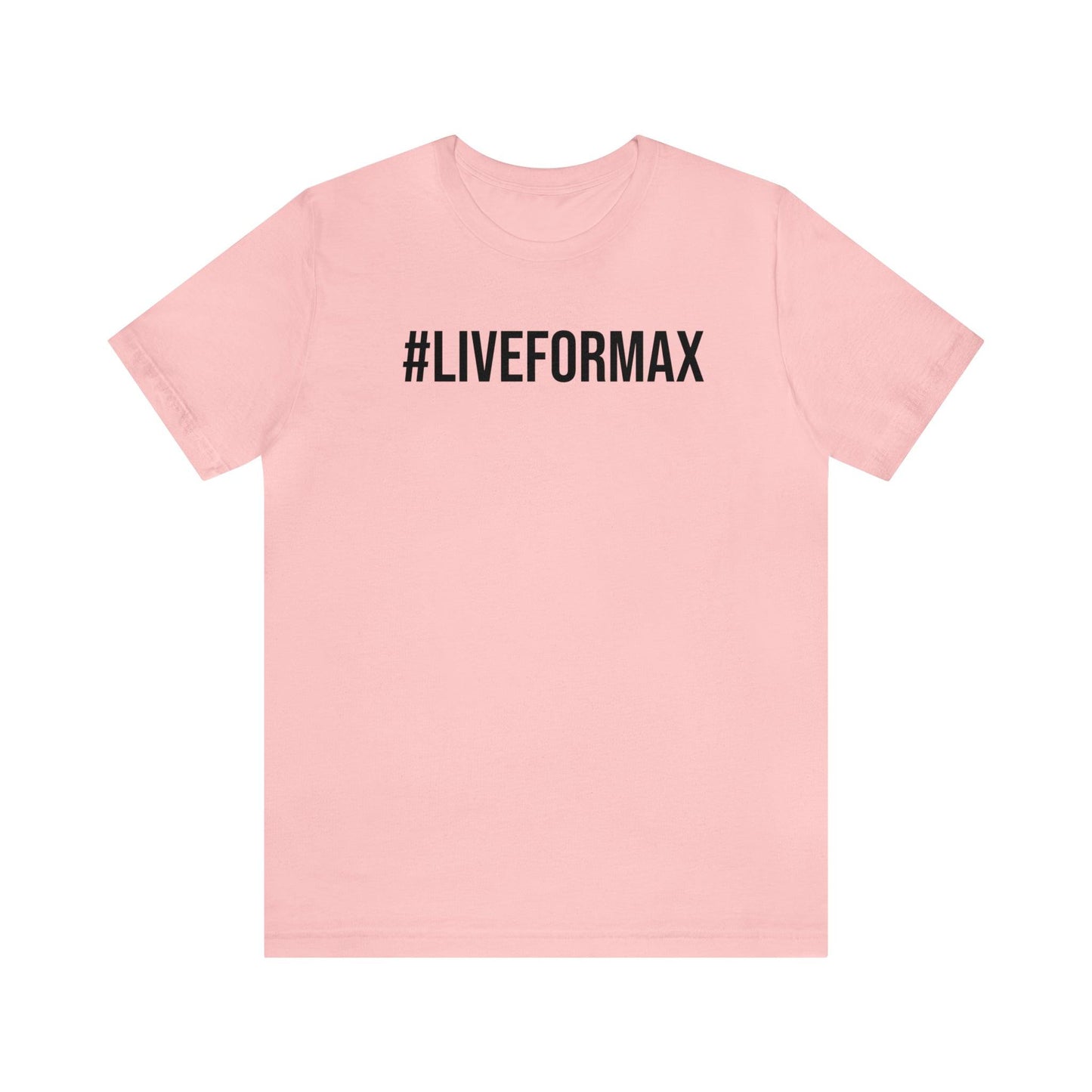 #LIVEFORMAX Unisex Jersey Short Sleeve Tee