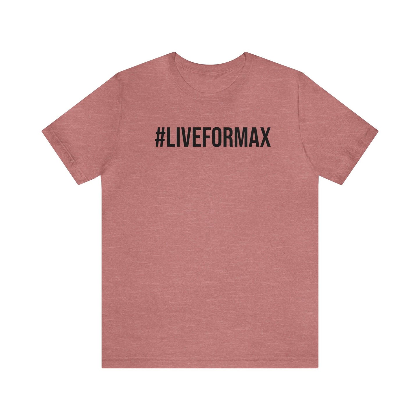 #LIVEFORMAX Unisex Jersey Short Sleeve Tee