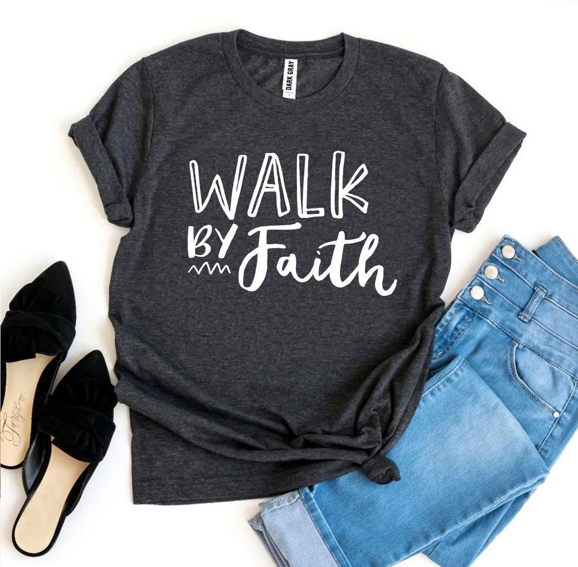 Walk By Faith T-shirt