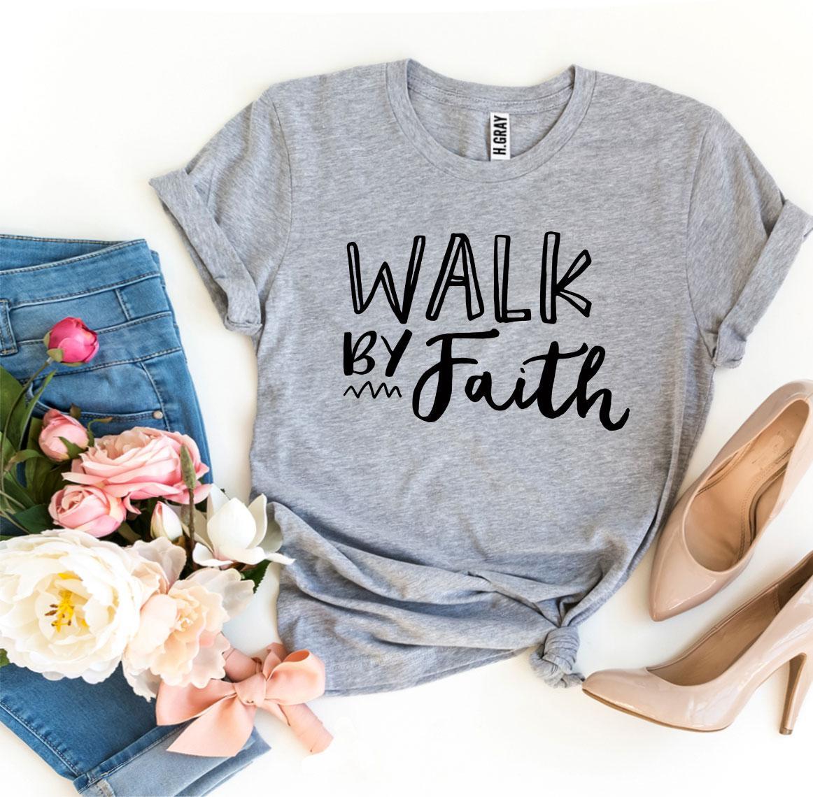 Walk By Faith T-shirt