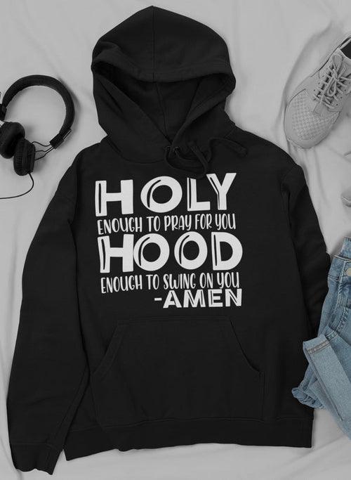 Holy Enough To Pray For Hoodie