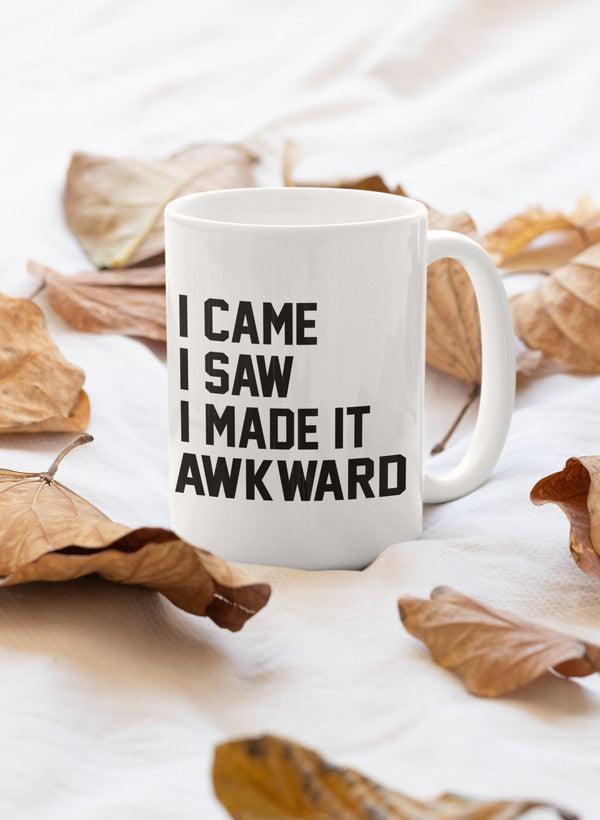 I Came I Saw I Made It Awkward Mug