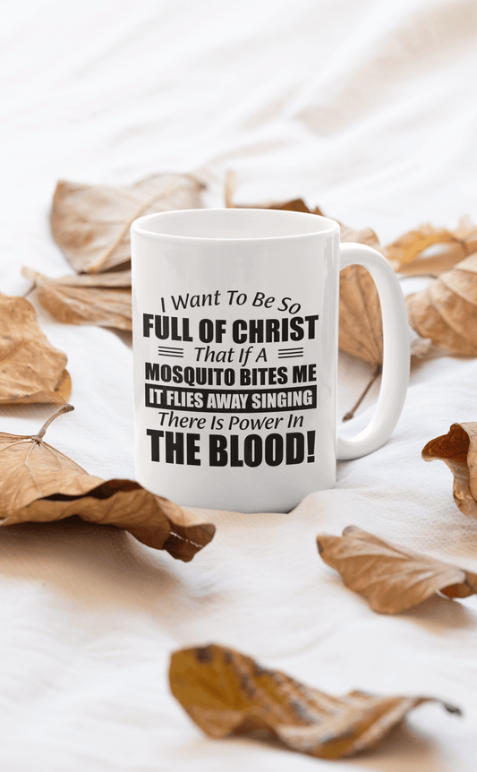 I Want to Be So Full Of Christ Mug